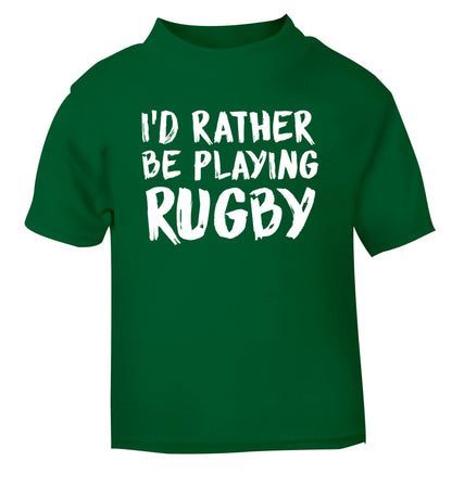 I'd rather be playing rugby green Baby Toddler Tshirt 2 Years