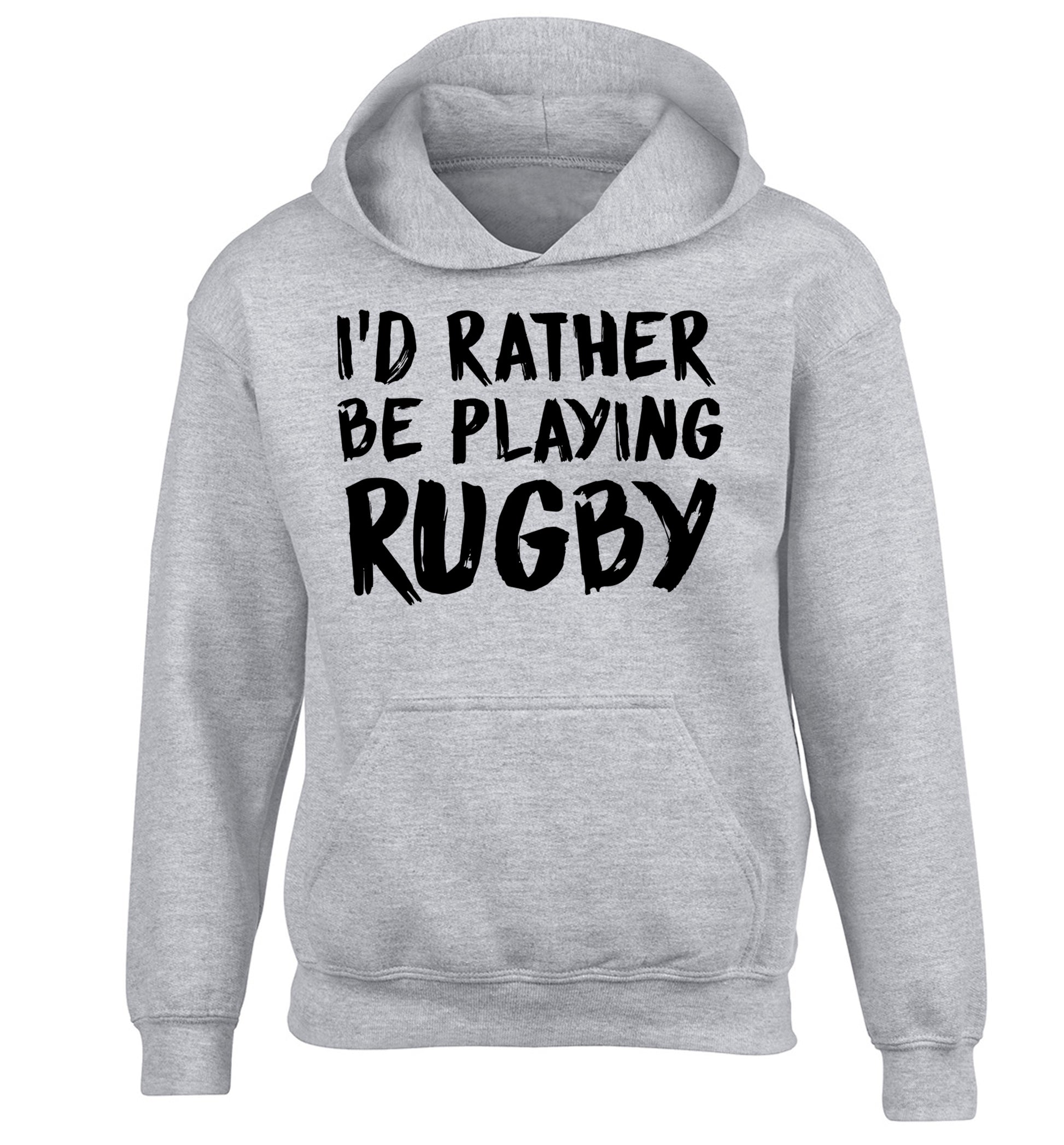 I'd rather be playing rugby children's grey hoodie 12-13 Years
