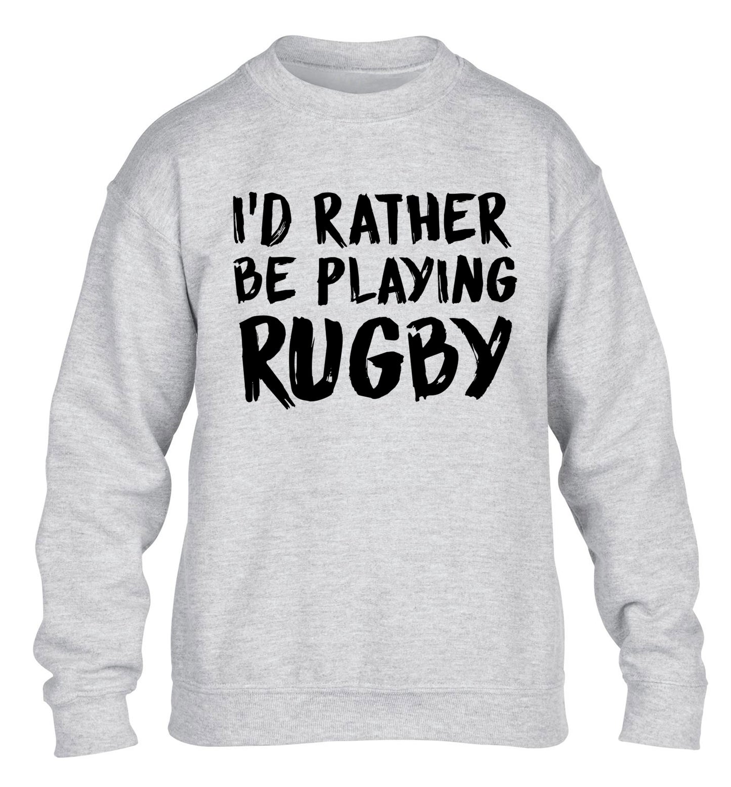 I'd rather be playing rugby children's grey sweater 12-13 Years