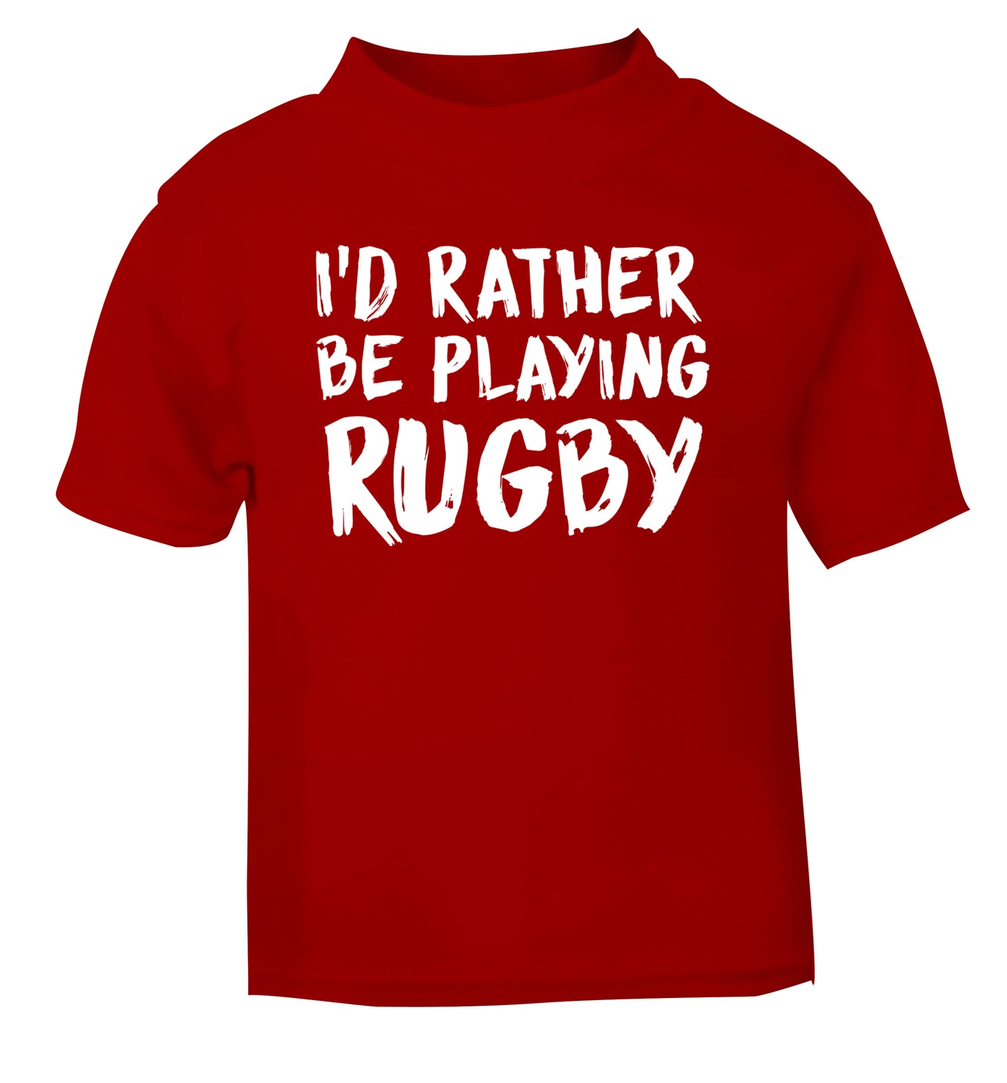I'd rather be playing rugby red Baby Toddler Tshirt 2 Years