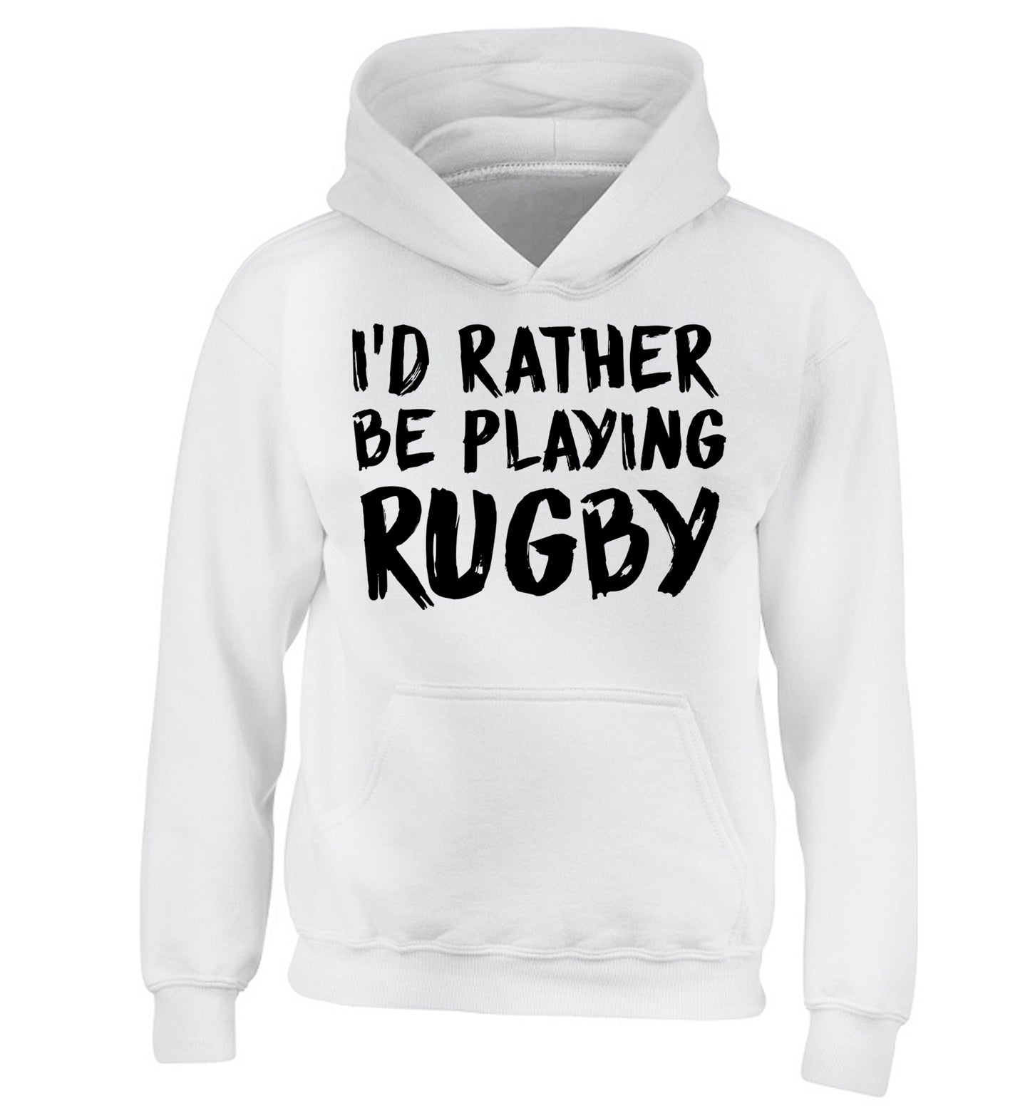 I'd rather be playing rugby children's white hoodie 12-13 Years