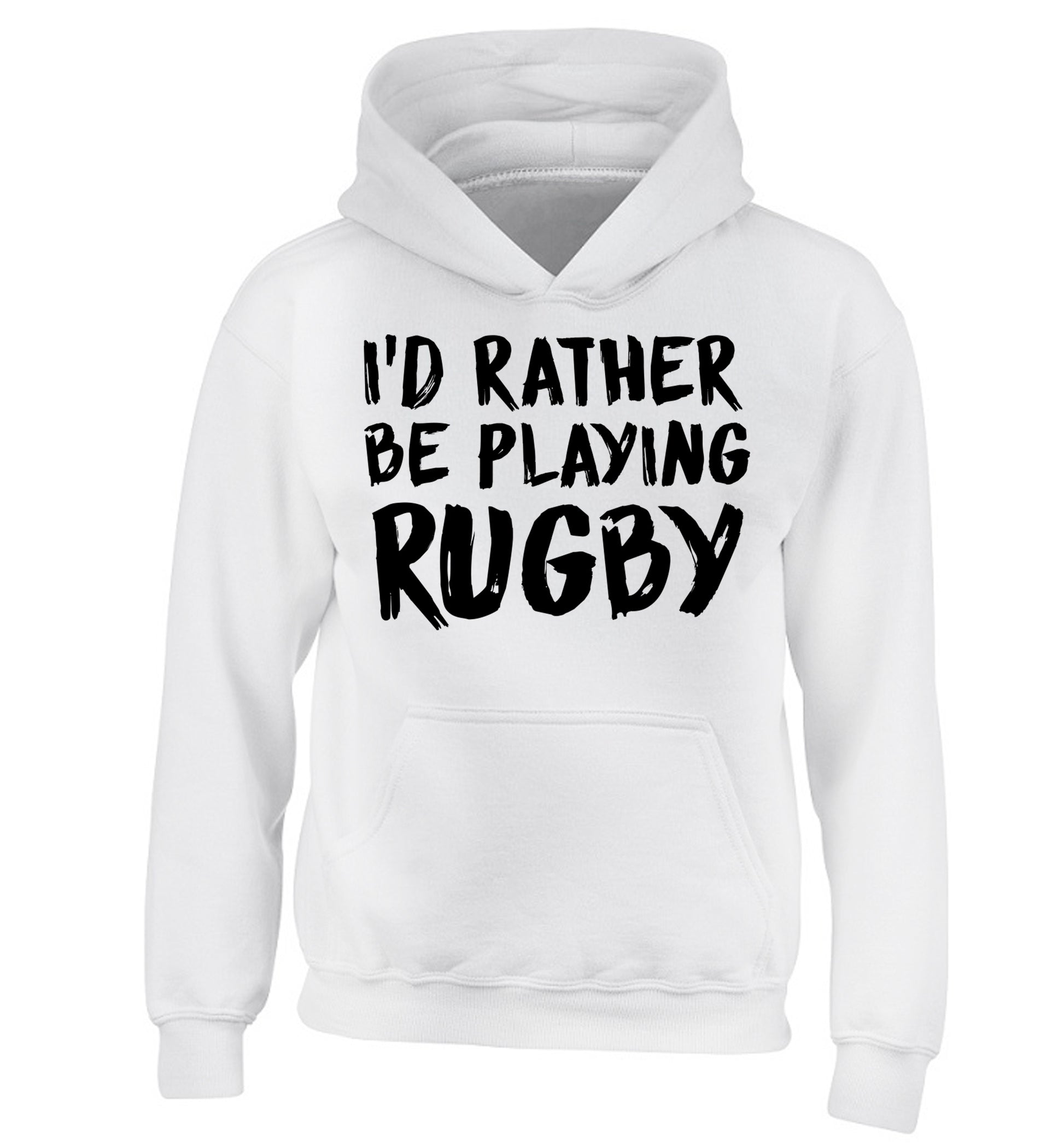 I'd rather be playing rugby children's white hoodie 12-13 Years
