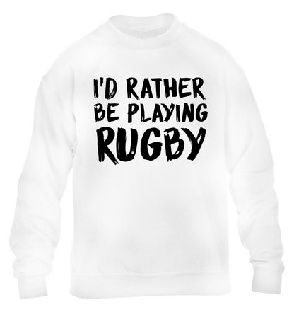 I'd rather be playing rugby children's white sweater 12-13 Years