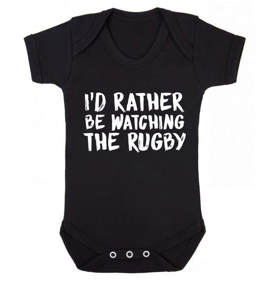 I'd rather be watching the rugby Baby Vest black 18-24 months