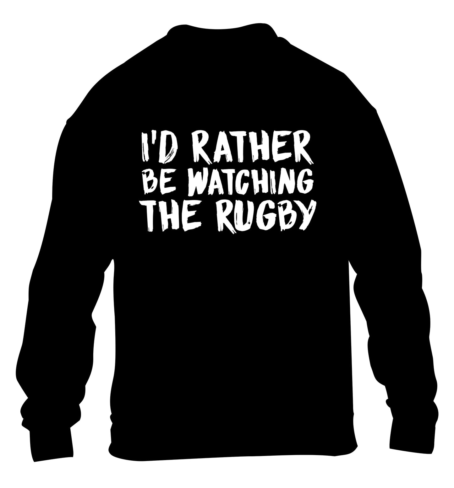 I'd rather be watching the rugby children's black sweater 12-13 Years