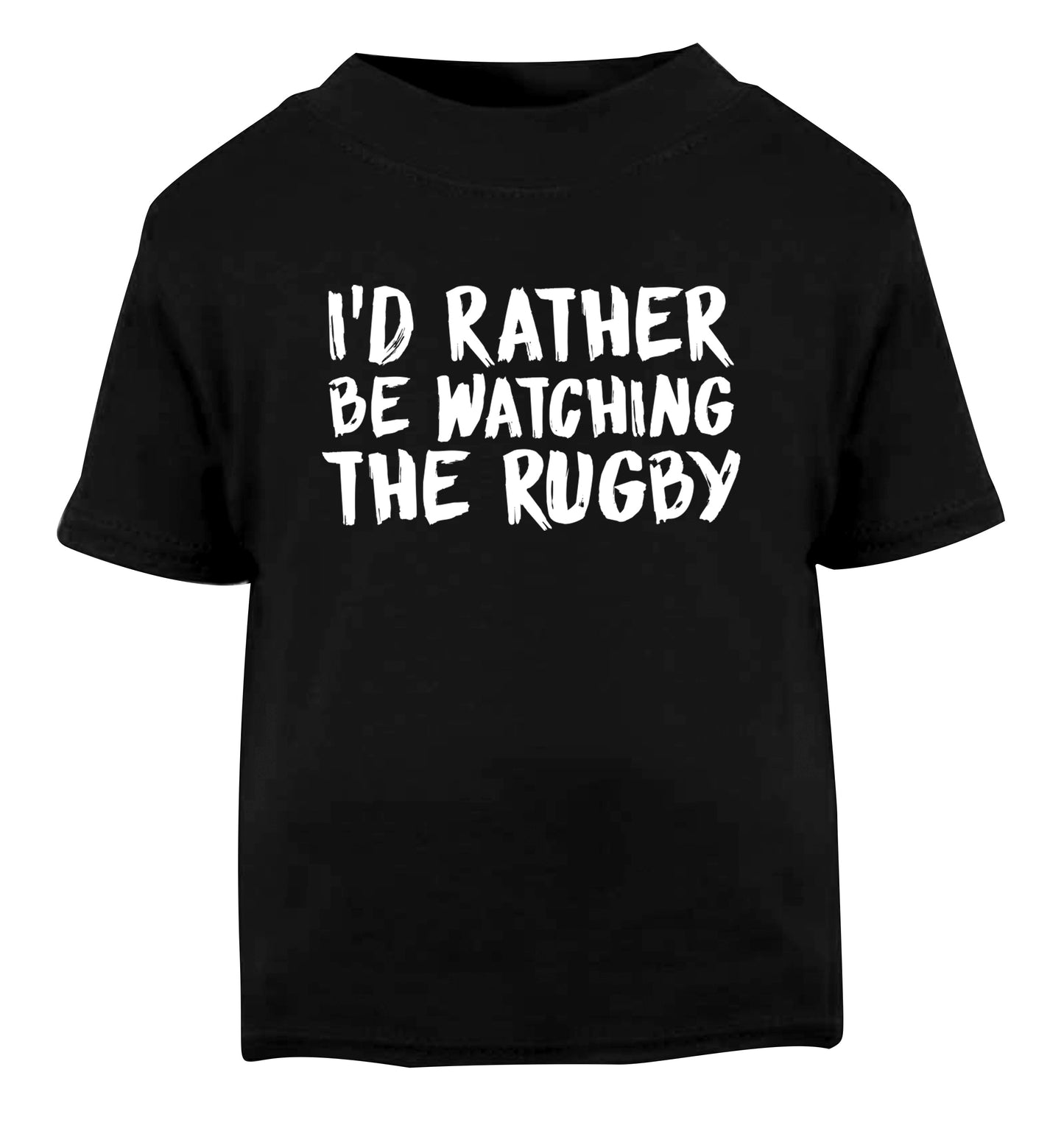 I'd rather be watching the rugby Black Baby Toddler Tshirt 2 years