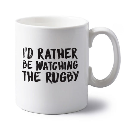I'd rather be watching the rugby left handed white ceramic mug 