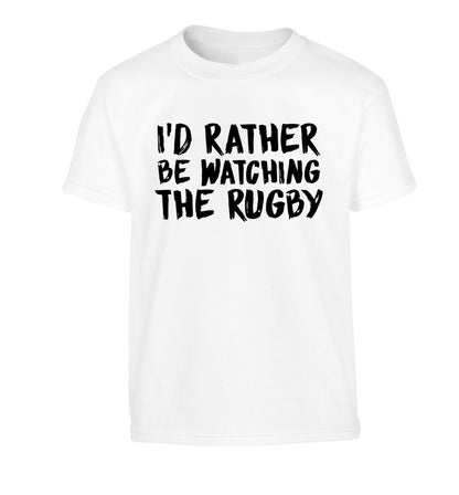 I'd rather be watching the rugby Children's white Tshirt 12-13 Years