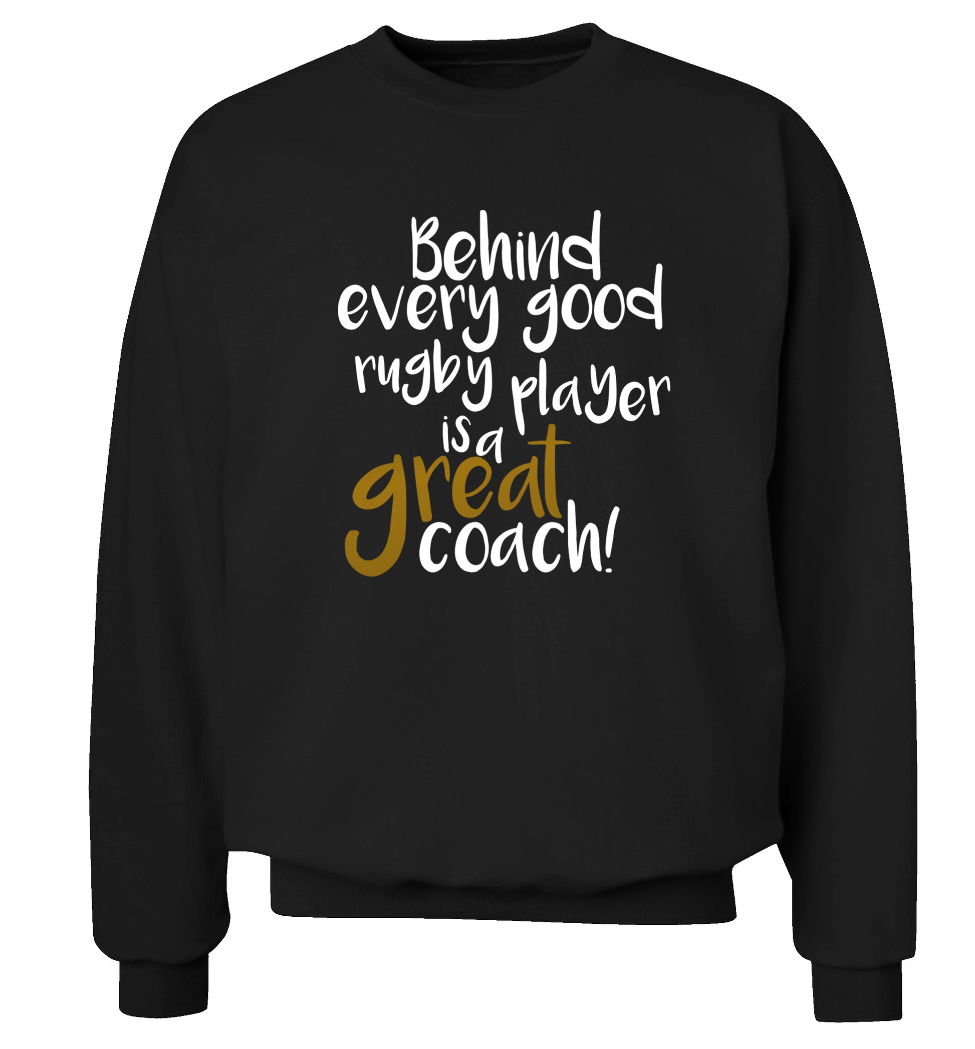 Behind every goor rugby player is a great coach Adult's unisex black Sweater 2XL