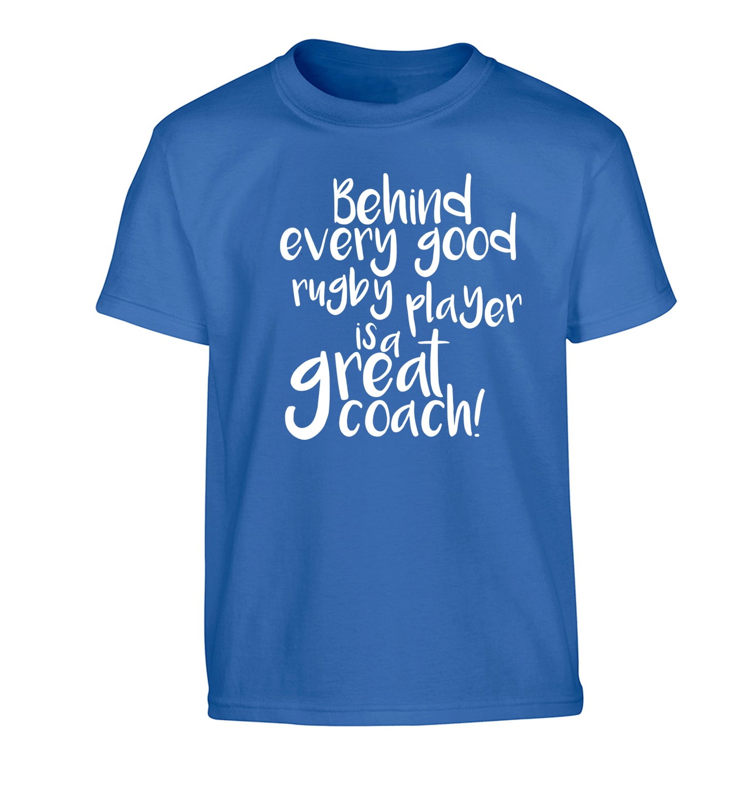 Behind every goor rugby player is a great coach Children's blue Tshirt 12-13 Years