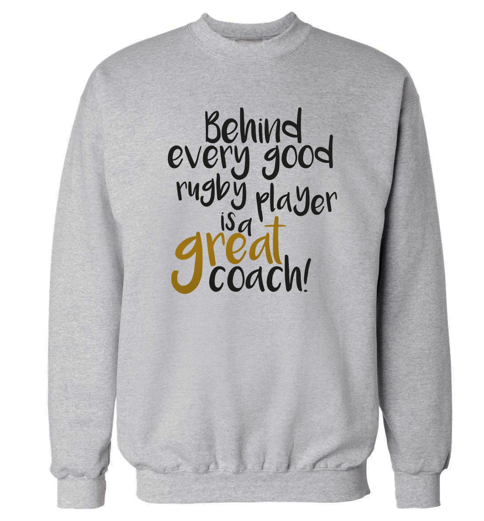 Behind every goor rugby player is a great coach Adult's unisex grey Sweater 2XL