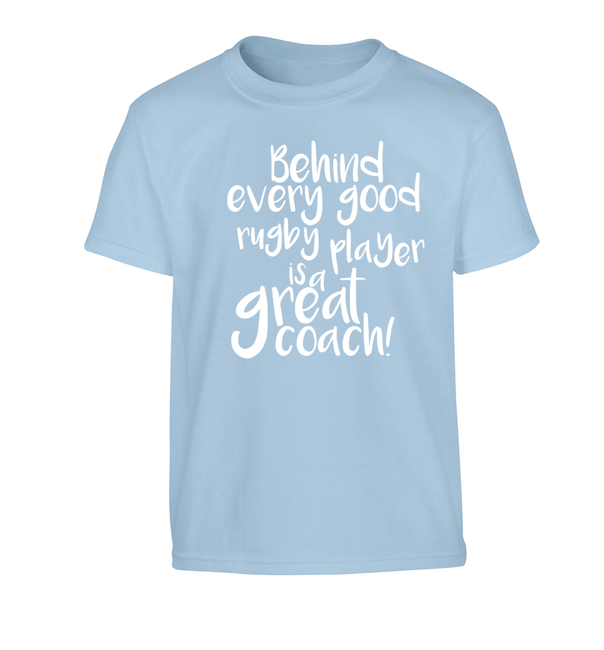 Behind every goor rugby player is a great coach Children's light blue Tshirt 12-13 Years