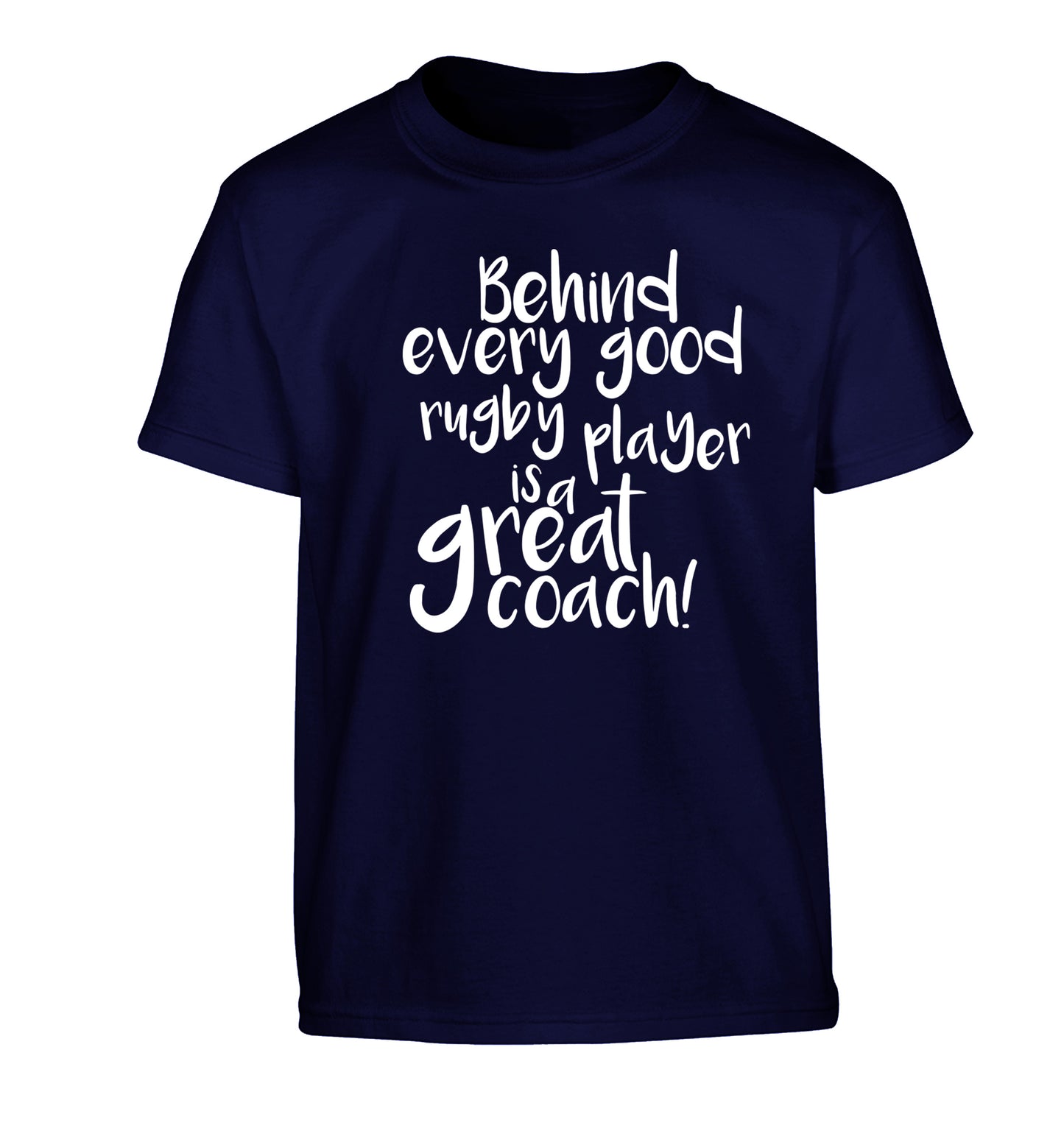 Behind every goor rugby player is a great coach Children's navy Tshirt 12-13 Years