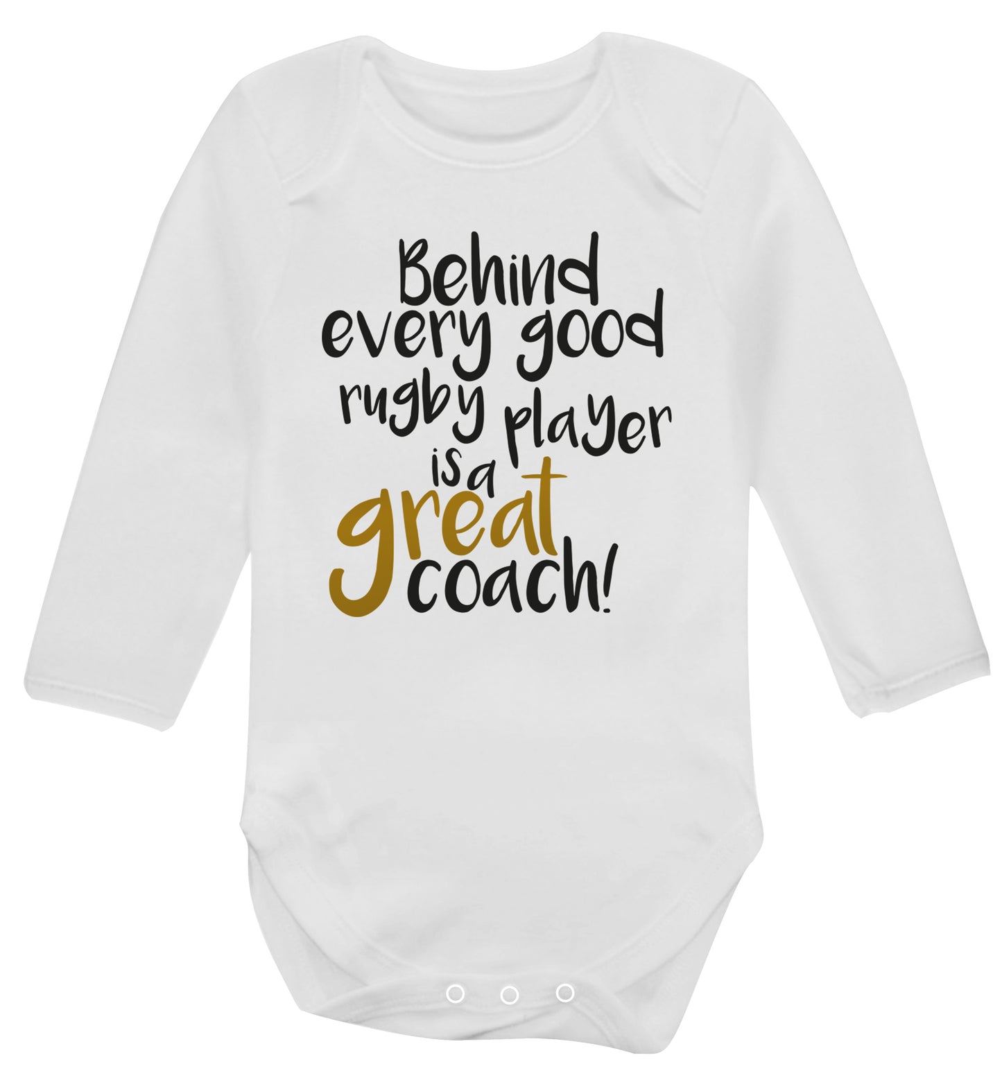 Behind every goor rugby player is a great coach Baby Vest long sleeved white 6-12 months