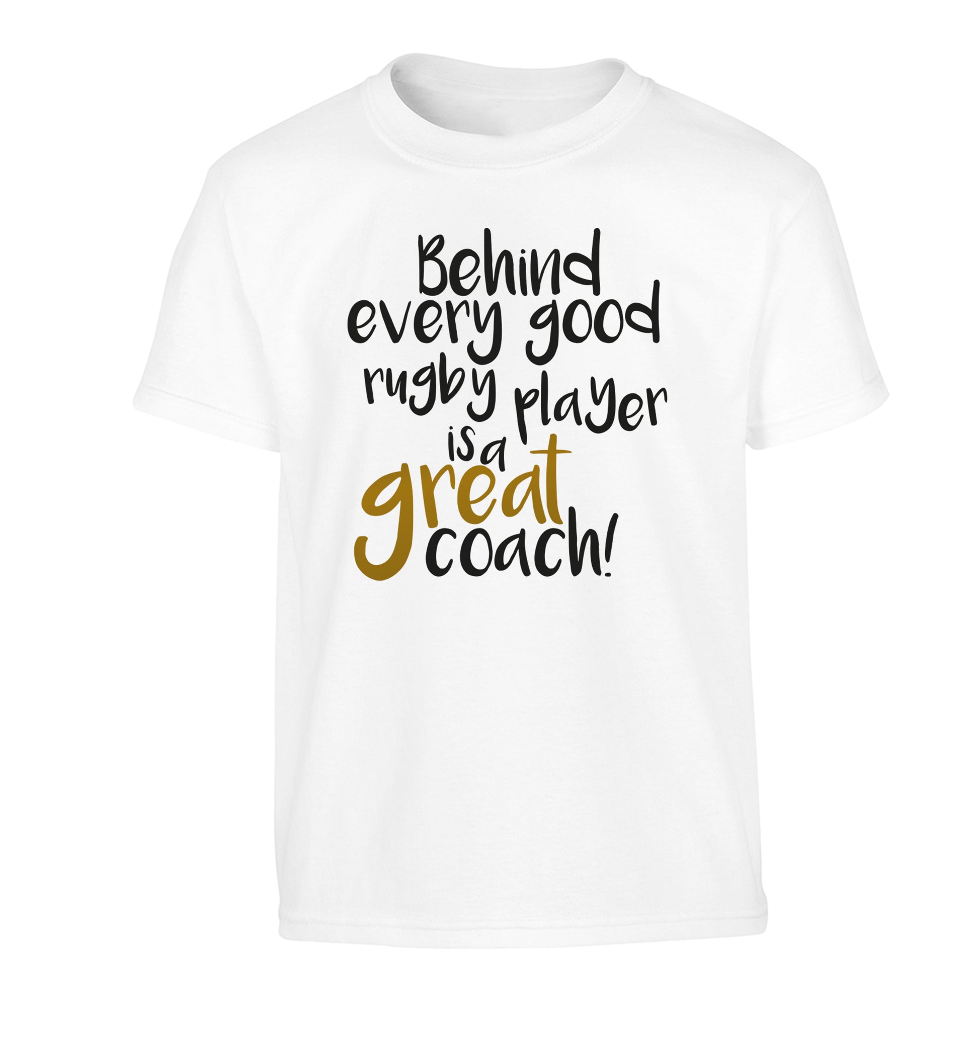 Behind every goor rugby player is a great coach Children's white Tshirt 12-13 Years