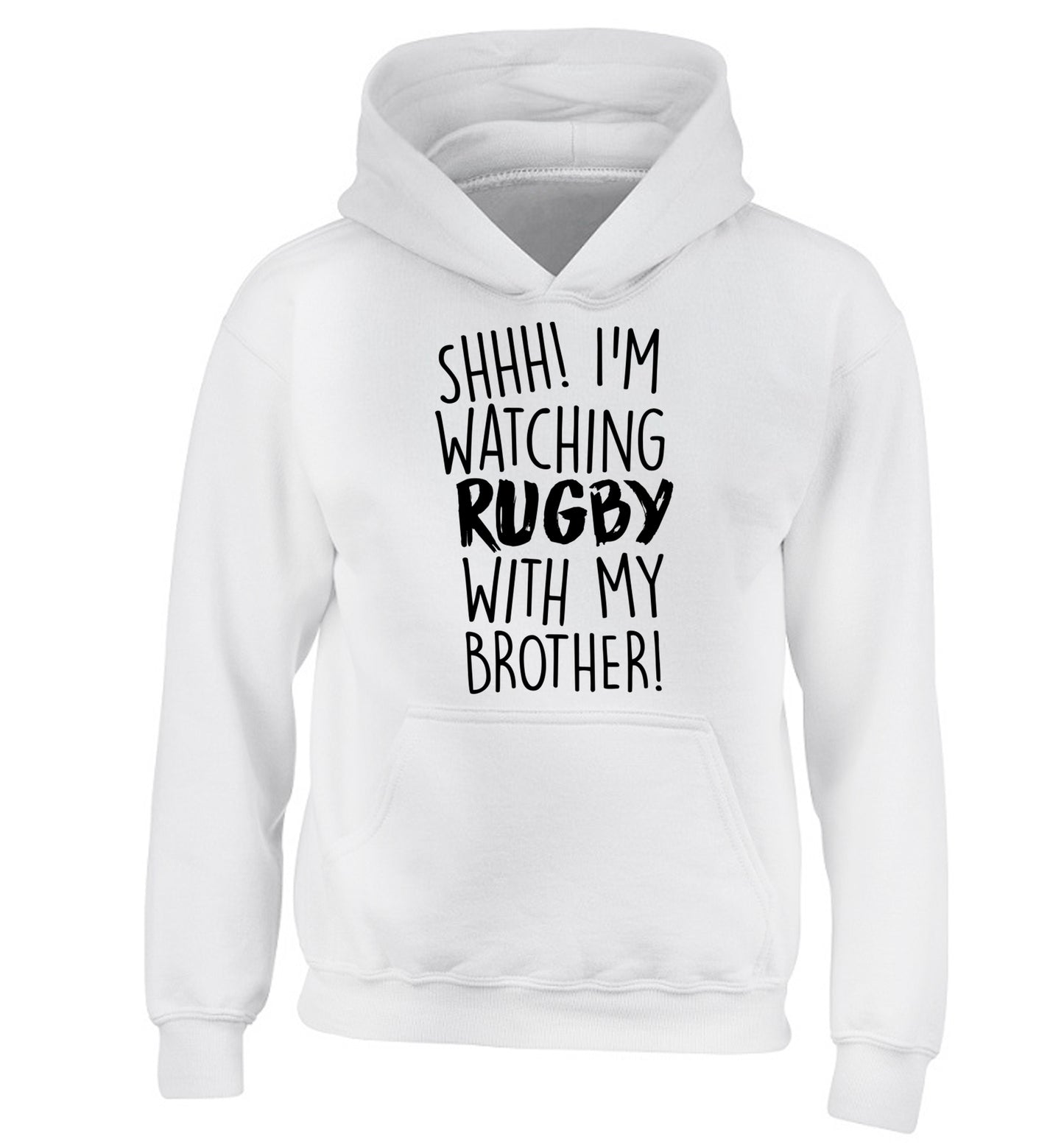 Shh... I'm watching rugby with my brother children's white hoodie 12-13 Years