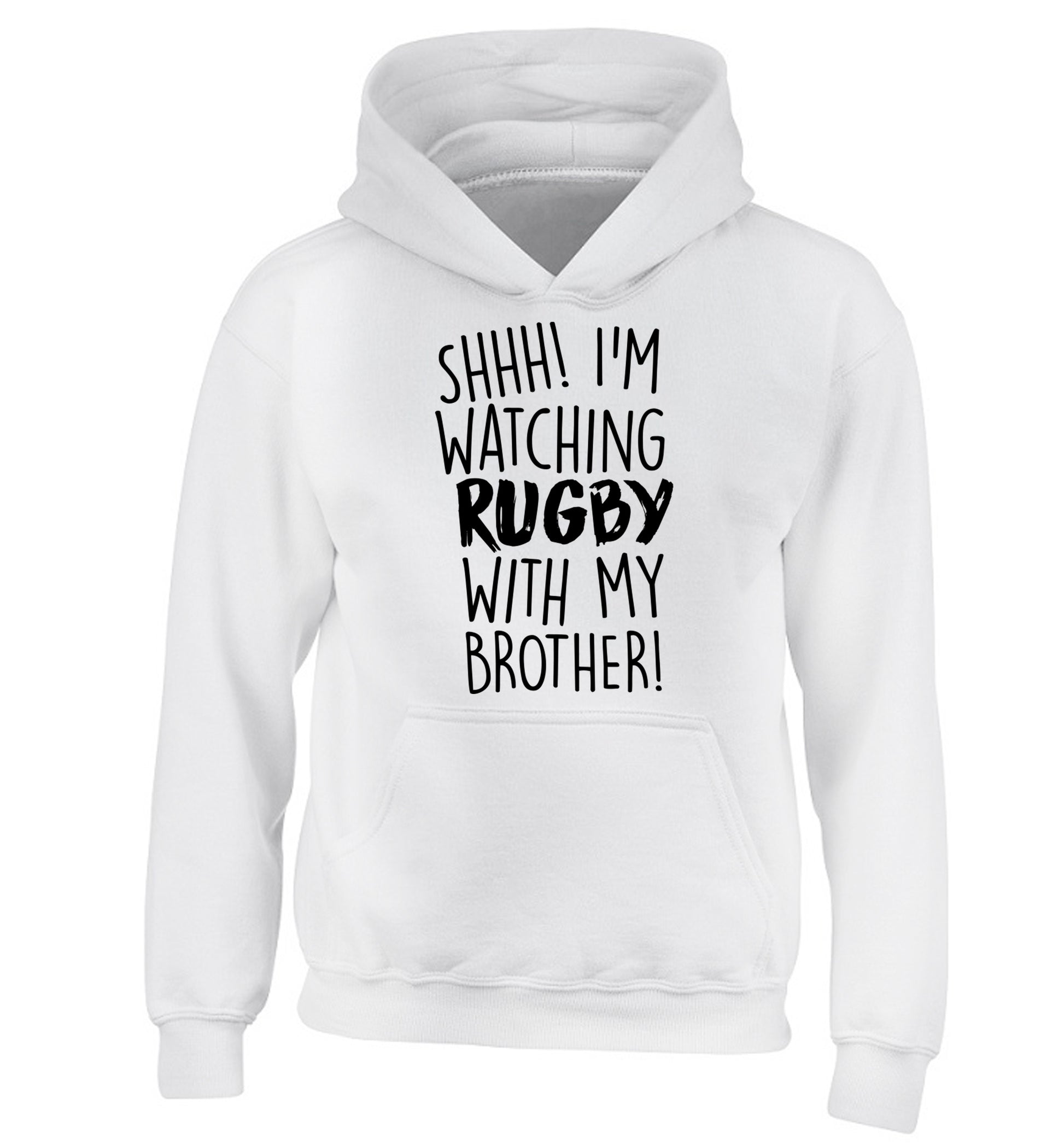 Shh... I'm watching rugby with my brother children's white hoodie 12-13 Years