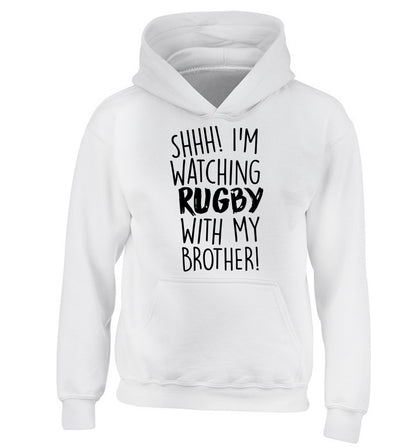 Shh... I'm watching rugby with my brother children's white hoodie 12-13 Years