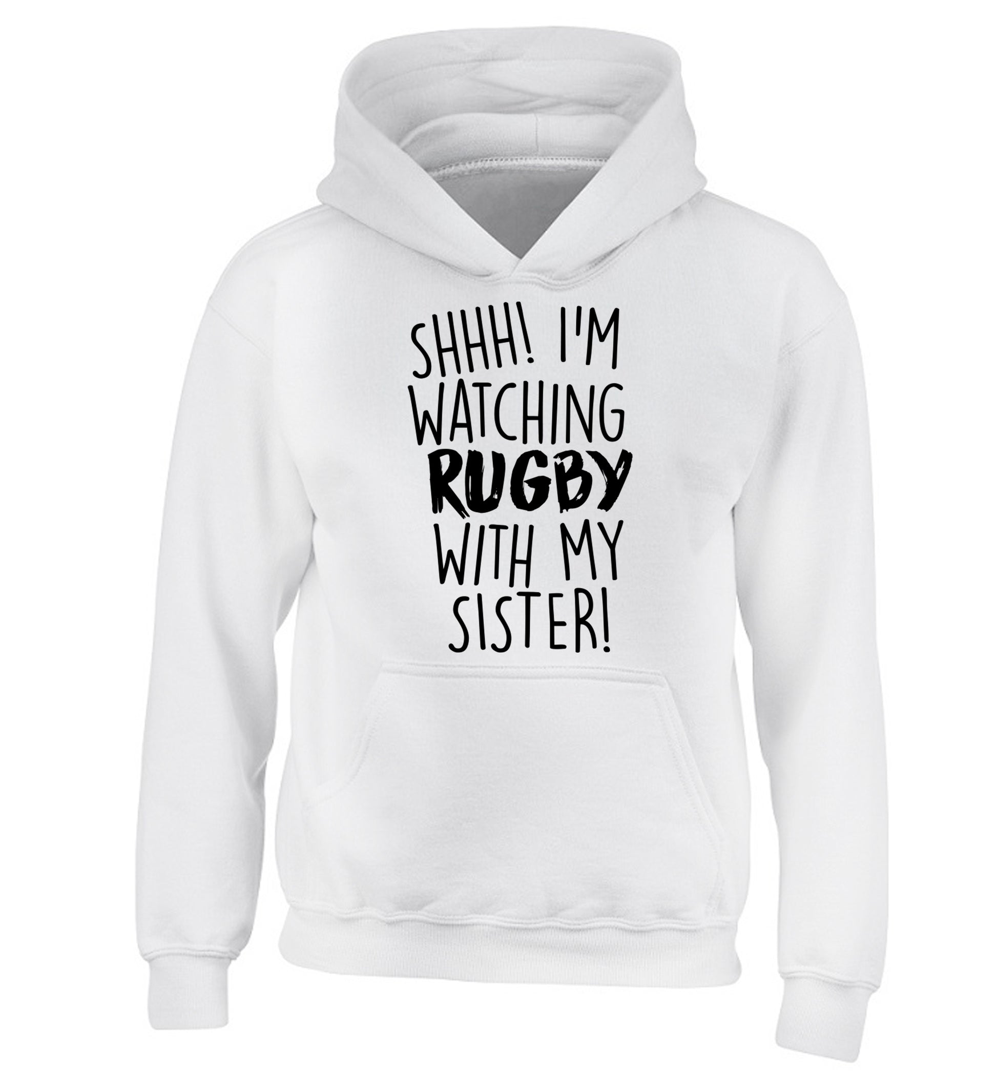 Shh... I'm watching rugby with my sister children's white hoodie 12-13 Years