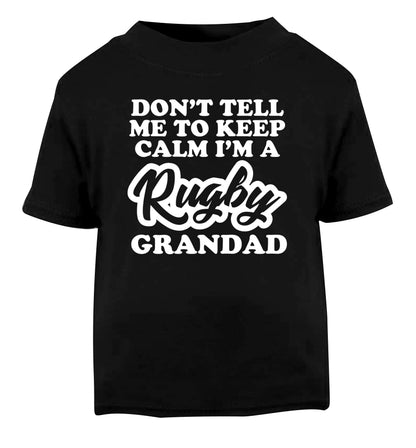 Don't tell me to keep calm I'm a rugby dad Black Baby Toddler Tshirt 2 years