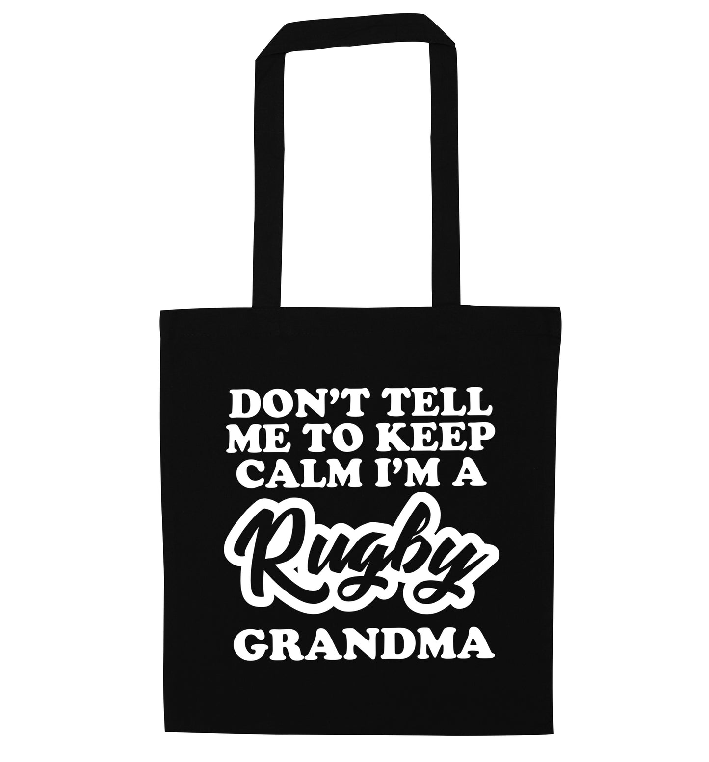 Don't tell me to keep calm I'm a rugby grandma black tote bag