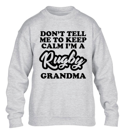 Don't tell me to keep calm I'm a rugby grandma children's grey sweater 12-13 Years