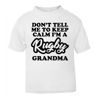 Don't tell me to keep calm I'm a rugby grandma white Baby Toddler Tshirt 2 Years