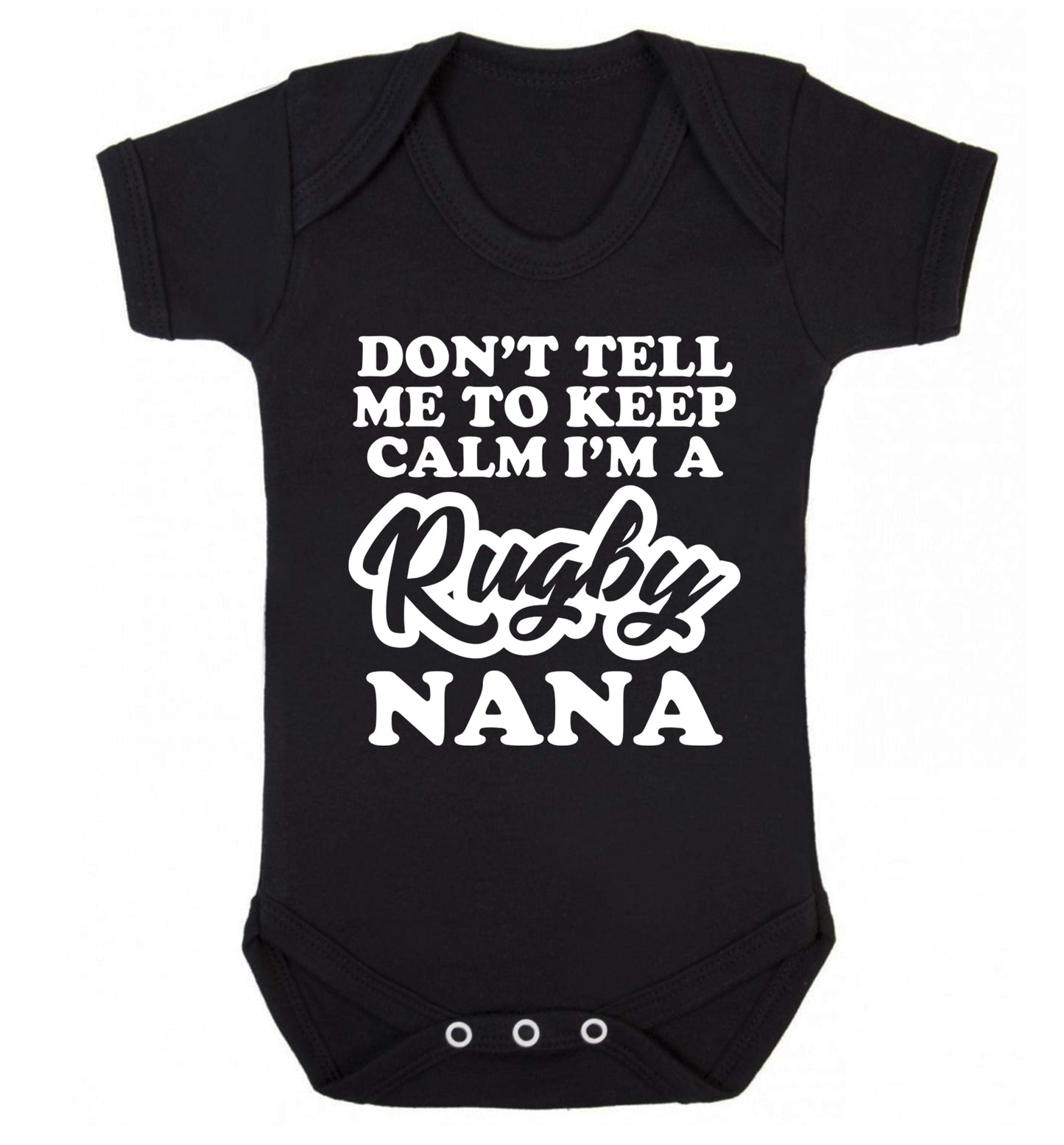 Don't tell me to keep calm I'm a rugby nana Baby Vest black 18-24 months