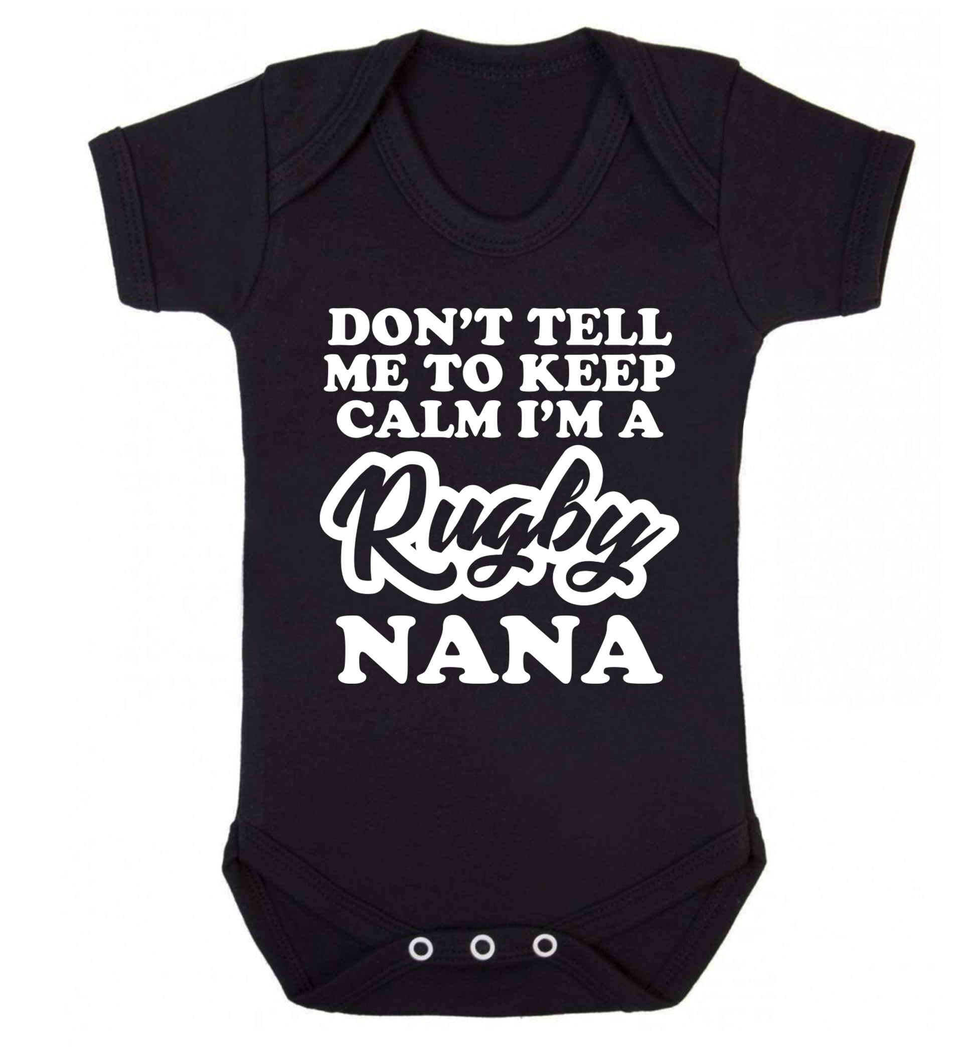 Don't tell me to keep calm I'm a rugby nana Baby Vest black 18-24 months