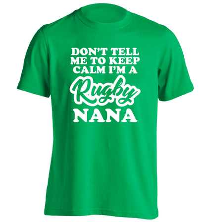 Don't tell me to keep calm I'm a rugby nana adults unisex green Tshirt 2XL