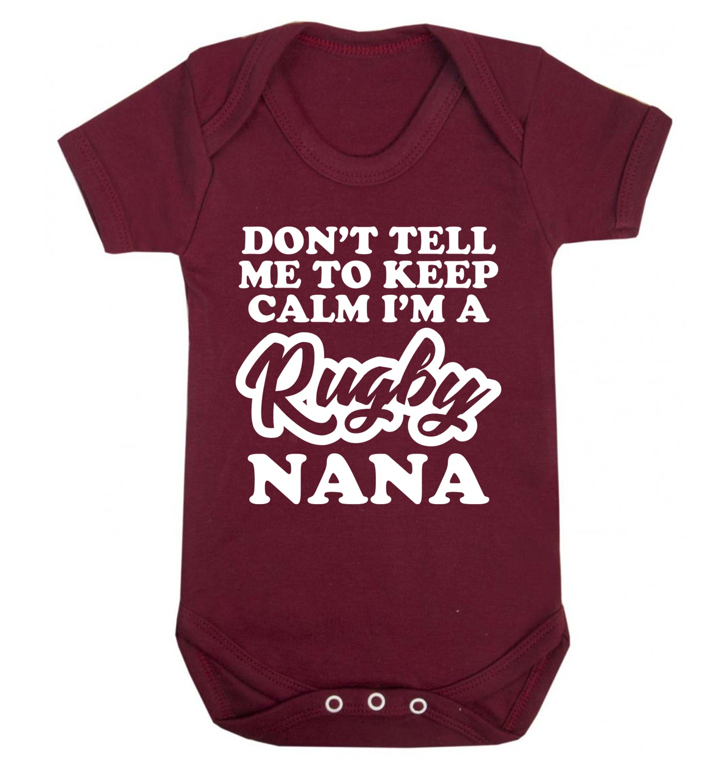 Don't tell me to keep calm I'm a rugby nana Baby Vest maroon 18-24 months