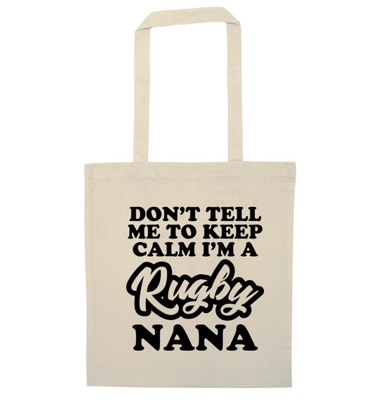 Don't tell me to keep calm I'm a rugby nana natural tote bag
