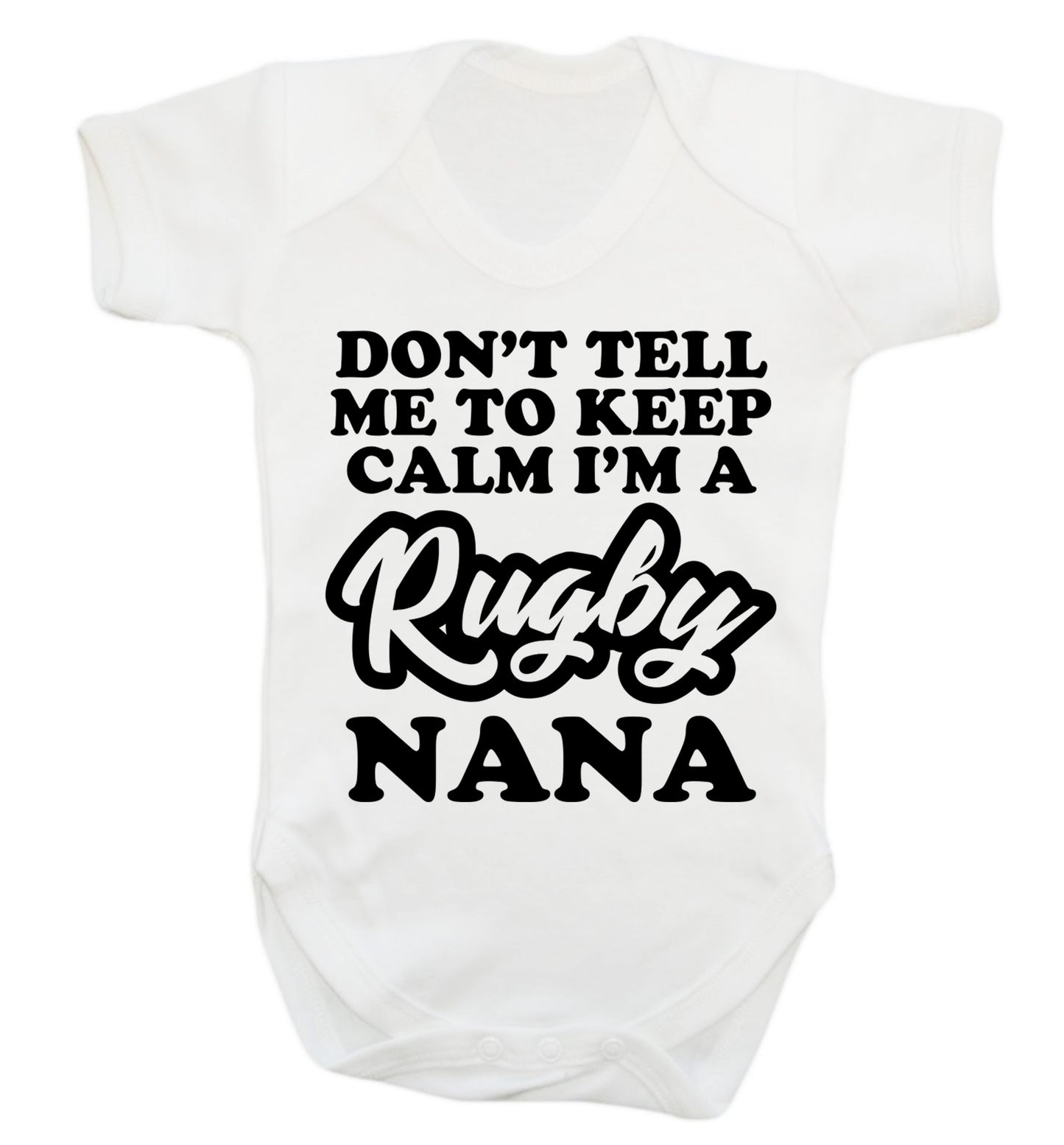 Don't tell me to keep calm I'm a rugby nana Baby Vest white 18-24 months