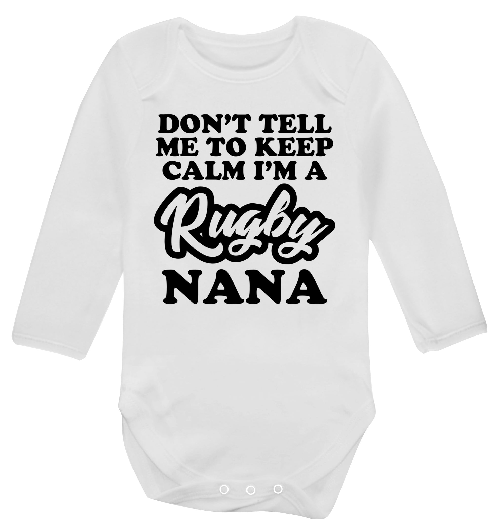 Don't tell me to keep calm I'm a rugby nana Baby Vest long sleeved white 6-12 months