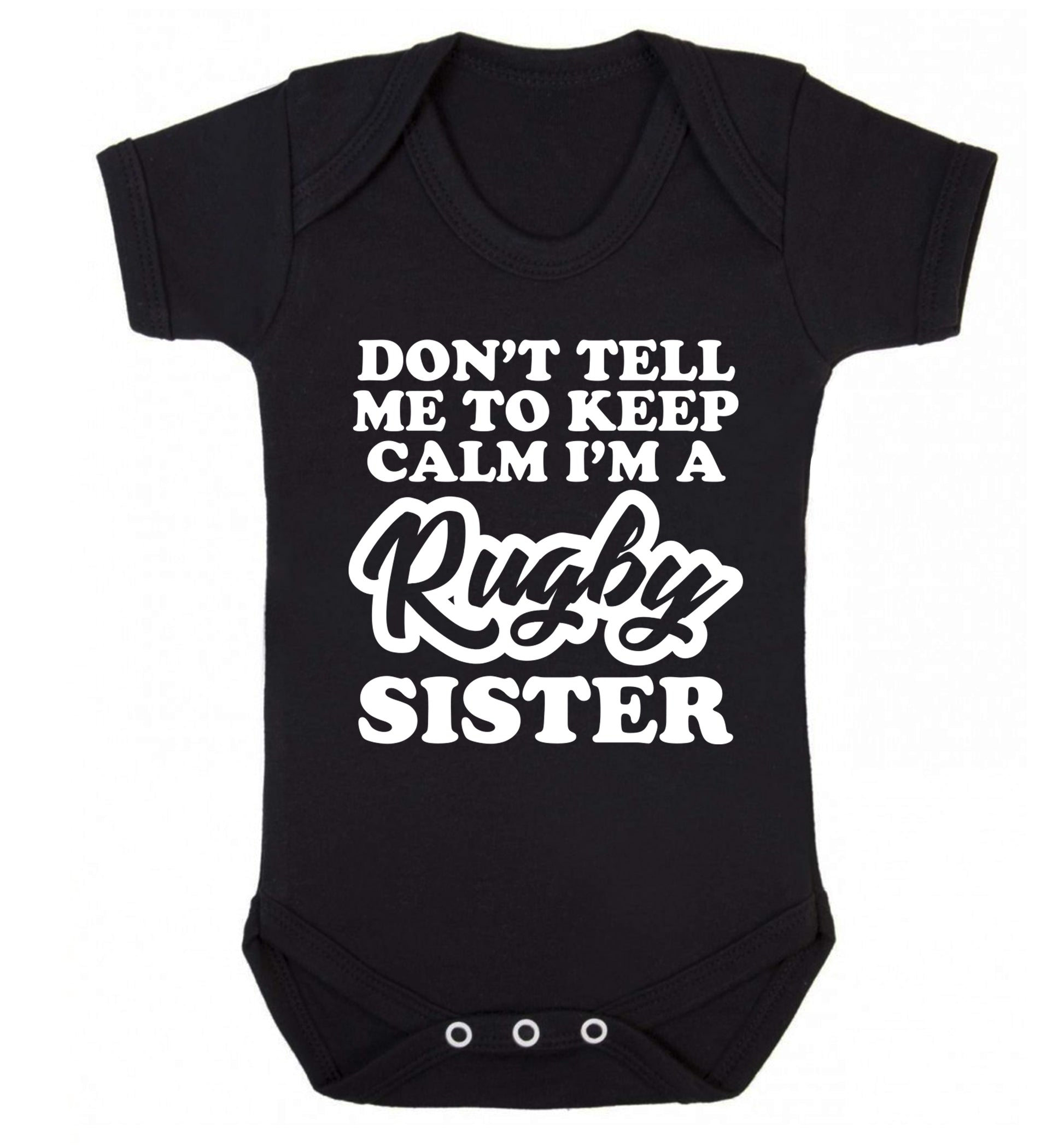 Don't tell me keep calm I'm a rugby sister Baby Vest black 18-24 months