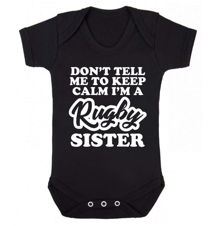 Don't tell me keep calm I'm a rugby sister Baby Vest black 18-24 months