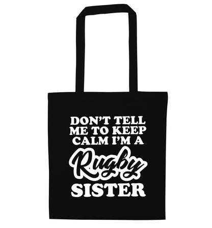 Don't tell me keep calm I'm a rugby sister black tote bag