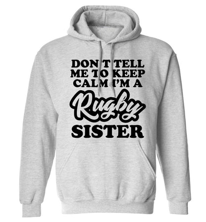 Don't tell me keep calm I'm a rugby sister adults unisex grey hoodie 2XL