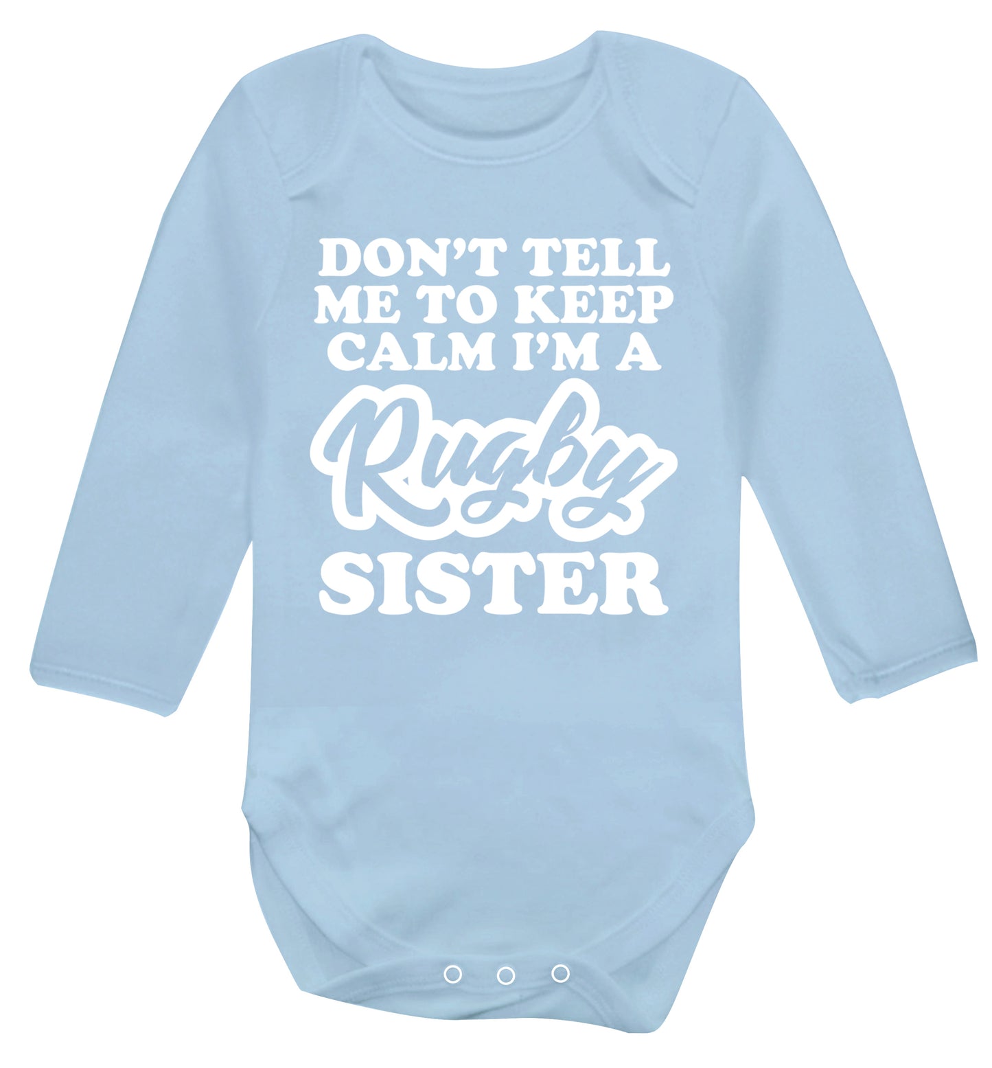Don't tell me keep calm I'm a rugby sister Baby Vest long sleeved pale blue 6-12 months