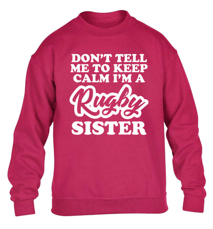 Don't tell me keep calm I'm a rugby sister children's pink sweater 12-13 Years
