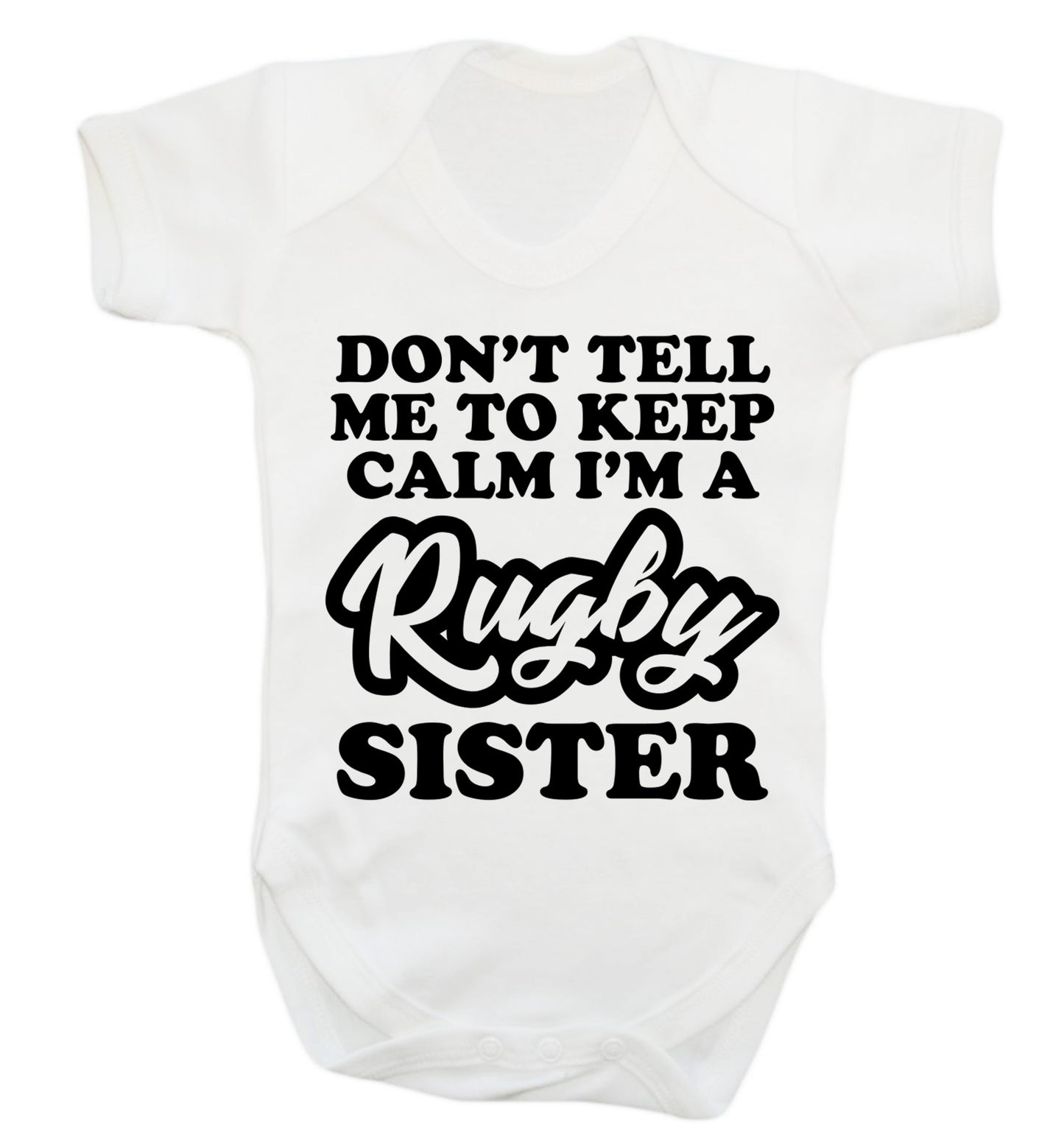 Don't tell me keep calm I'm a rugby sister Baby Vest white 18-24 months