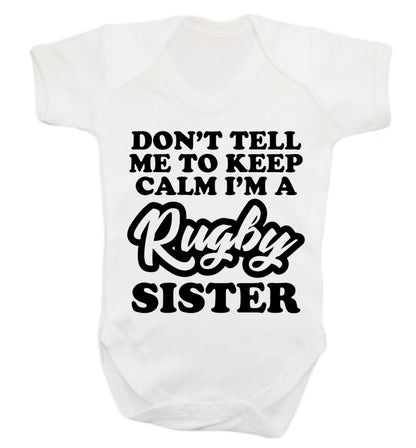 Don't tell me keep calm I'm a rugby sister Baby Vest white 18-24 months