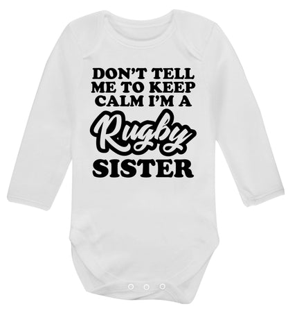 Don't tell me keep calm I'm a rugby sister Baby Vest long sleeved white 6-12 months
