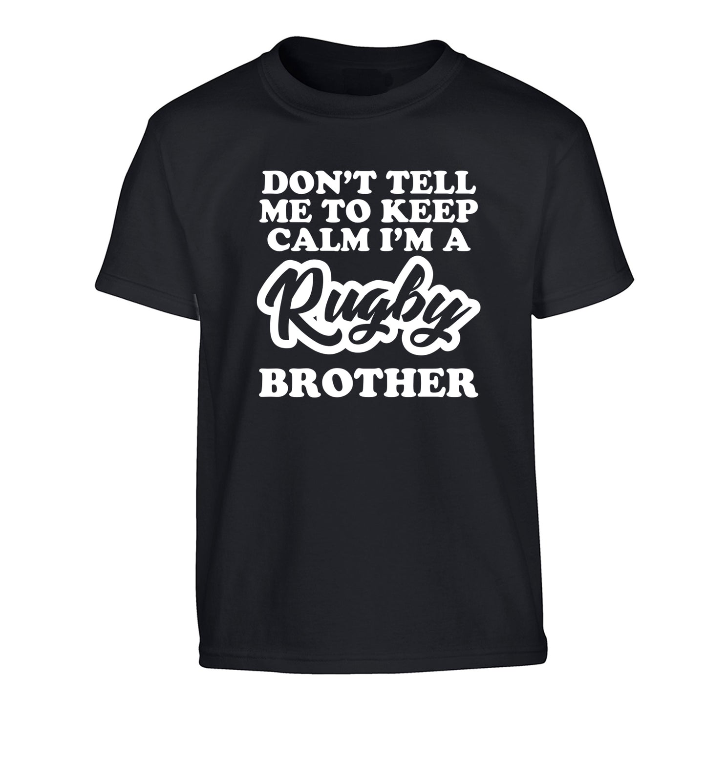 Don't tell me keep calm I'm a rugby brother Children's black Tshirt 12-13 Years