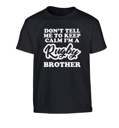 Don't tell me keep calm I'm a rugby brother Children's black Tshirt 12-13 Years