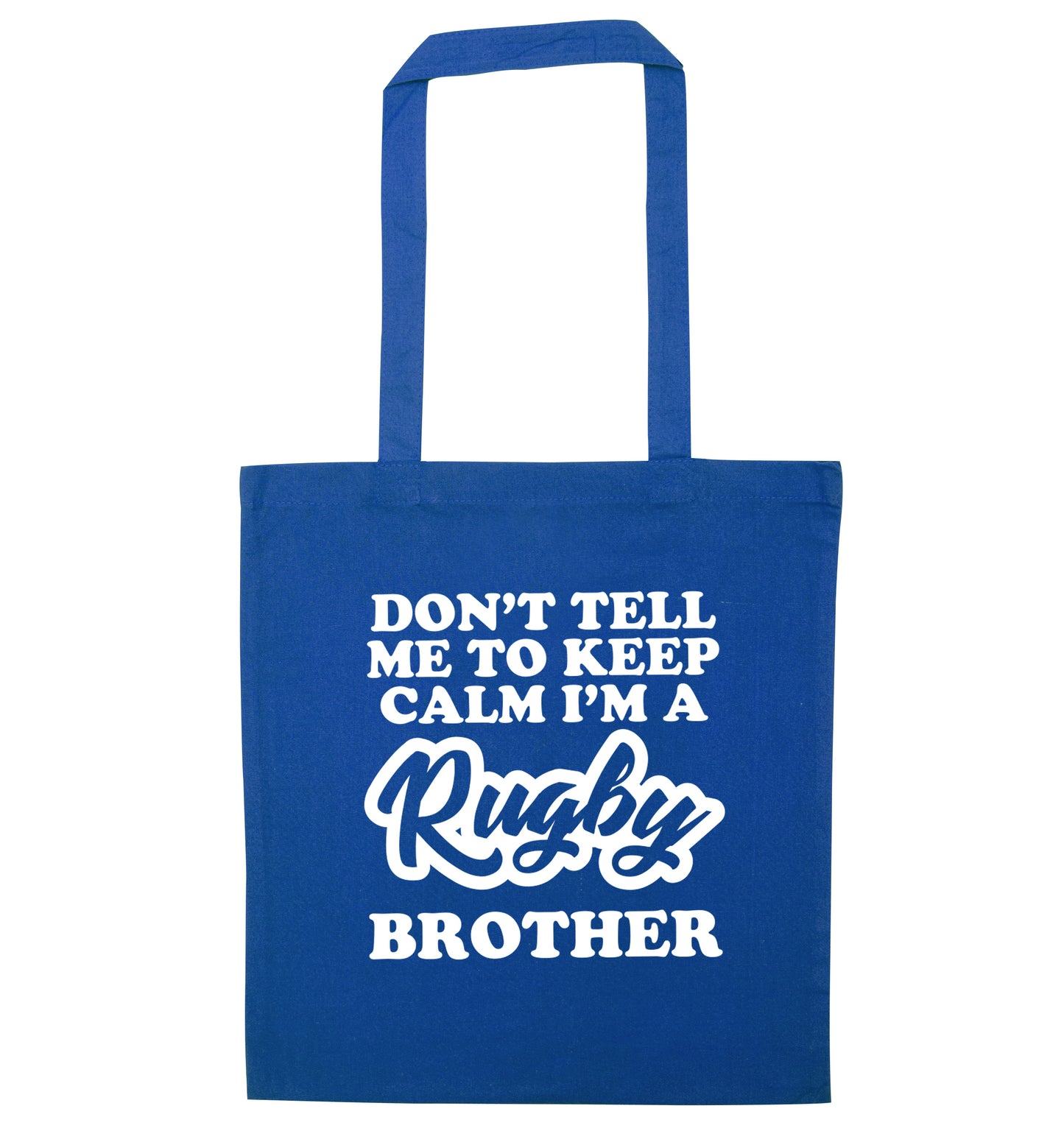 Don't tell me keep calm I'm a rugby brother blue tote bag
