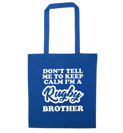 Don't tell me keep calm I'm a rugby brother blue tote bag