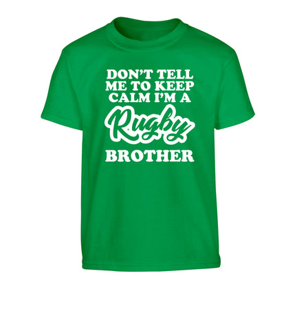 Don't tell me keep calm I'm a rugby brother Children's green Tshirt 12-13 Years