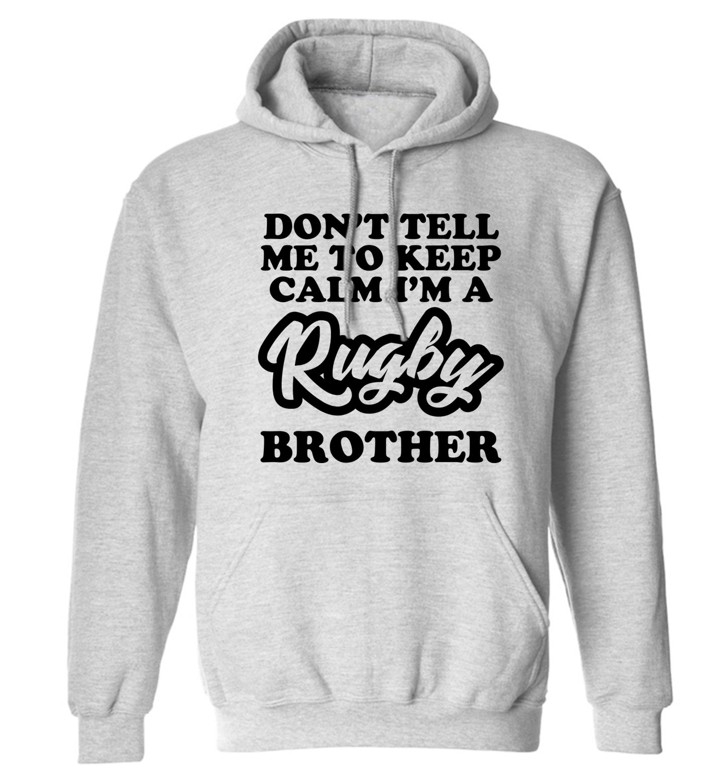 Don't tell me keep calm I'm a rugby brother adults unisex grey hoodie 2XL
