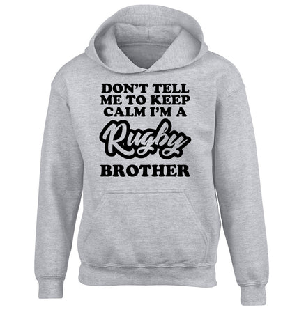 Don't tell me keep calm I'm a rugby brother children's grey hoodie 12-13 Years
